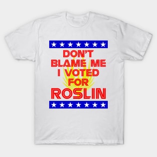 I Voted for Roslin T-Shirt